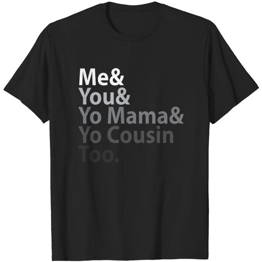 Me You Yo Mama You Cousin Too Outkast - Lyric - Outkast - T-Shirt
