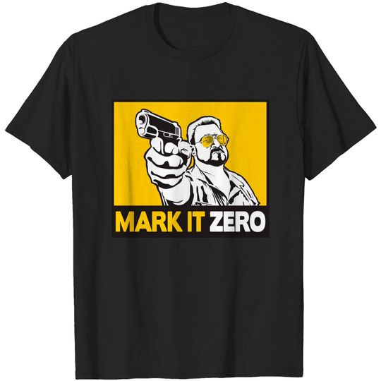 MARK IT ZERO! - Big Lebowski - T-Shirt
