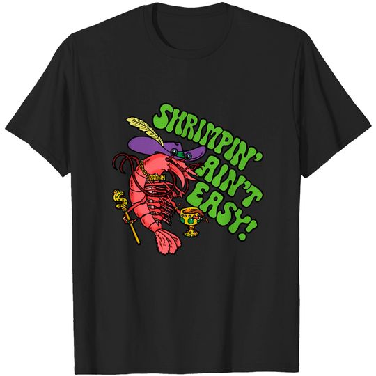 Shrimpin' Ain't Easy - Shrimp - T-Shirt