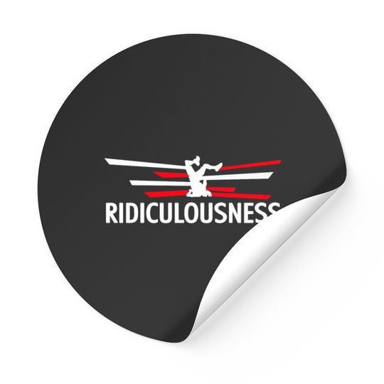 Ridiculousness - Funny, Ridiculous, Love, Cool, Stickers