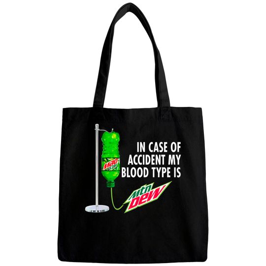In Case of Accident my Blood Type is Mtn Dew - Mountain Dew - Bags