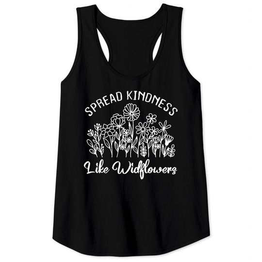 Spread Kindness Like Wildflowers Spread Kindness Like Wildflowers Inspirational Quotes Floral Tank Tops