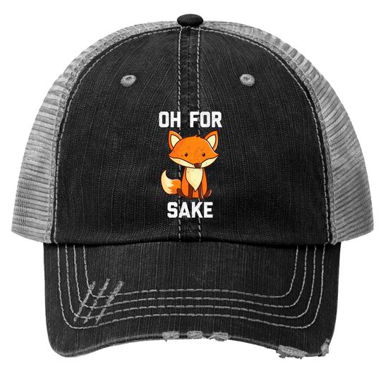 Oh For Fox Sake Trucker Hats