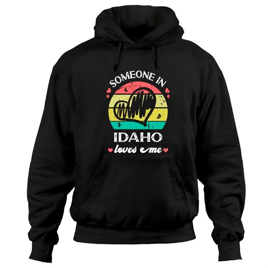 Someone In Idaho Loves Me Someone In Idaho Loves Me Funny Family Travel Vacation Hoodies