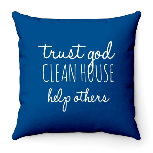 Trust God Clean House Help Others - Alcoholism Gifts Sponsor - Trust God Clean House Help Others - Throw Pillows