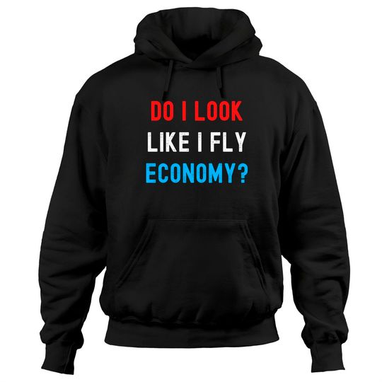 DO I LOOK LIKE I FLY ECONOMY? (Distressed USA) Hoodies