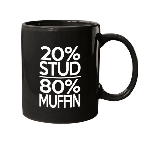 Stud Muffin - 20% Stud 80% Muffin Mugs