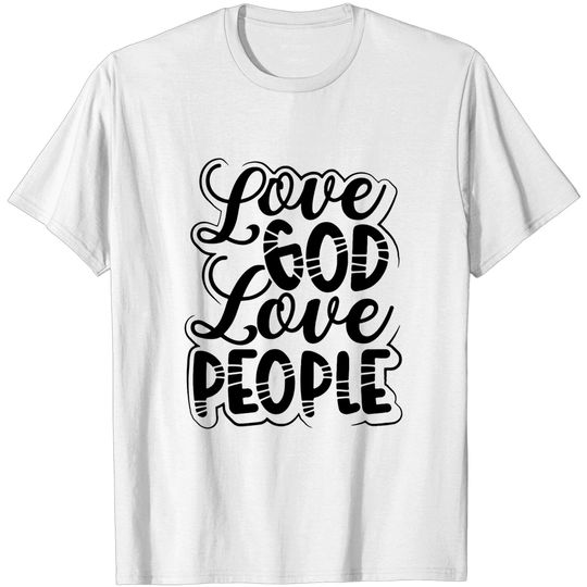 Christian Gift Love God Love People Christianity T-shirt