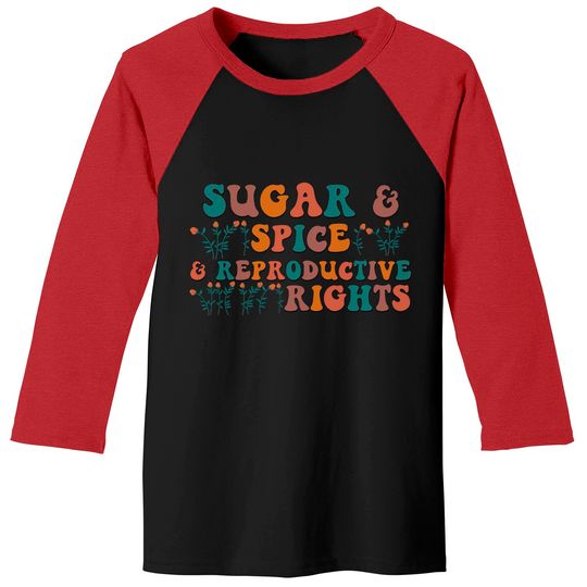 Sugar & Spice and Reproductive Rights Short-Sleeve Unisex Baseball Tees