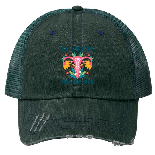No Country For Old Men, Mind Your Own Uterus Trucker Hats