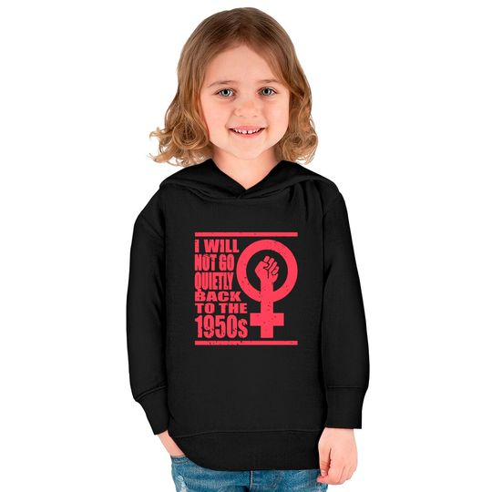 Will Not Go Quietly Back To 1950's Women Rights Kids Pullover Hoodies