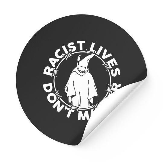 Racist Lives Don’t Matter Stickers