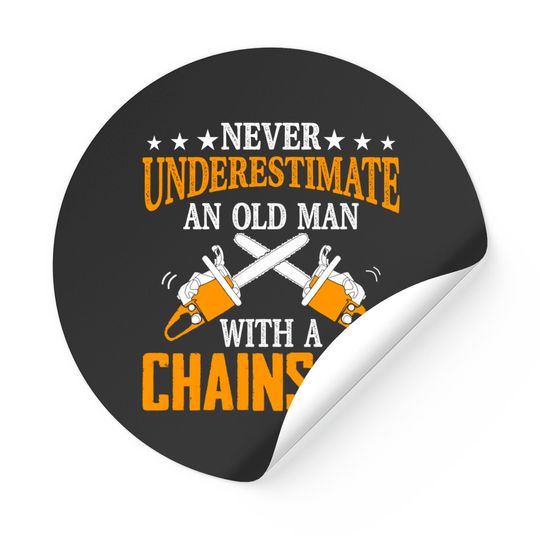Never Underestimate An Old Man Lumberjack Chainsaw & Logger Stickers