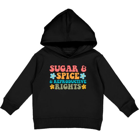 Sugar Spice and Reproductive Rights Abortion Rights Kids Pullover Hoodies
