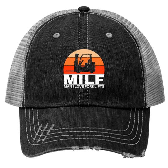 Milf Man I love Forklifts Trucker Hats