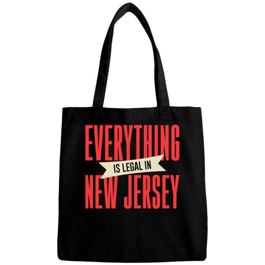 Everything Is Legal In New Jersey Bags