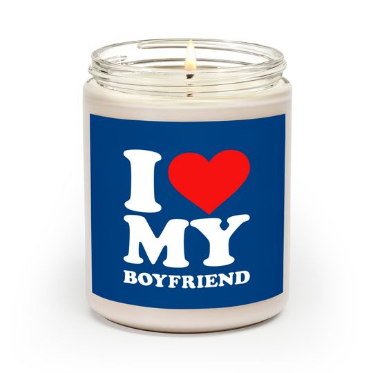 I Love My Boyfriend Scented Candles