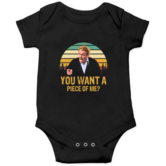 Funny Quotes You Want A Piece of Me 80's 90's Fans Gift - Seinfeld The Little Kicks Film - Onesies