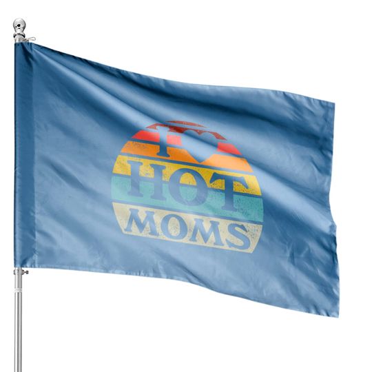 I Love Hot Moms Retro Vintage Style House Flags