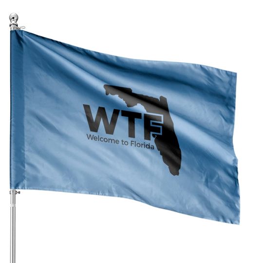 WTF - Welcome to Florida Funny Florida Design House Flags