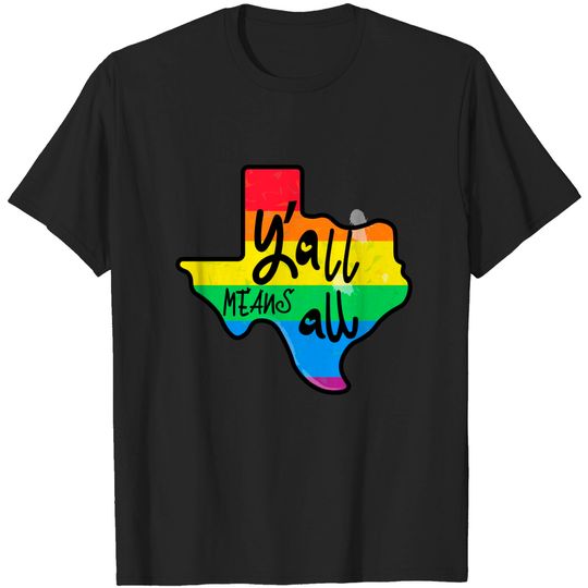 Y'all Means All texas pride stickers - Texas Pride - T-Shirt