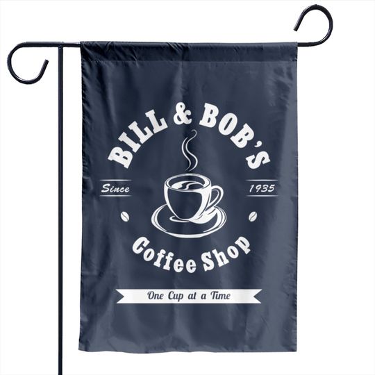 Bill And Bob'S Coffee Shop Aa Recovery Gift Garden Flags