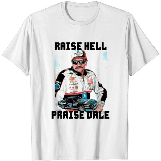 Raise Hell, Praise Dale T-shirt