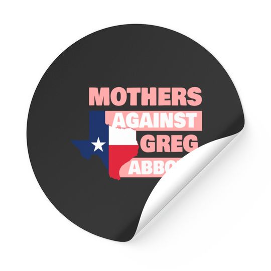 Mothers Against Greg Abbott Stickers