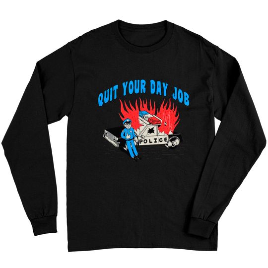 Quit Your Day Job Long Sleeves