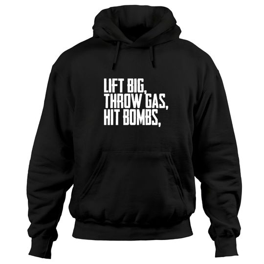 Lift Big Throw Gas Hit Bombs Shirt Hoodies