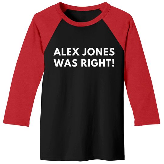 Alex Jones Was Right Baseball Tees