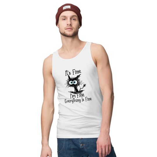 Black Cat It's Fine I'm Fine Everything Is Fine - Its Fine Im Fine Everything Is Fine - Tank Tops