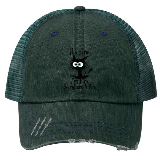 Black Cat It's Fine I'm Fine Everything Is Fine - Its Fine Im Fine Everything Is Fine - Trucker Hats