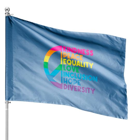 Kindness Peace Equality Love Inclusion Hope Diversity House Flags