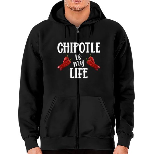 National Chipotle Day - Chipotle Is My Life Zip Hoodies