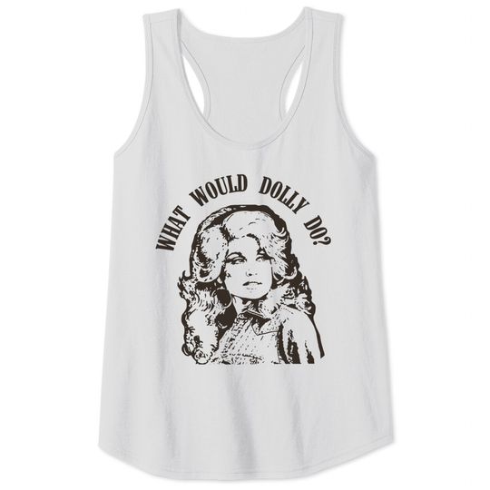 Dolly Graphic Tee Shirt for Women | What Would Dolly Do Tank Tops | Country Music Nashville Retro Vibe