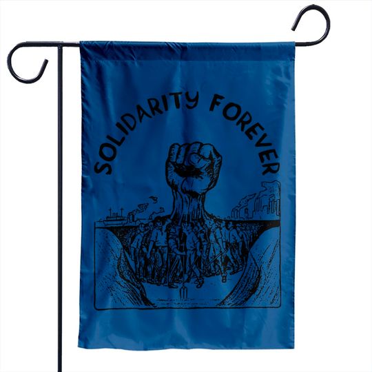 Solidarity Forever - IWW, Labor Union, Socialist, Leftist - Solidarity Forever - Garden Flags