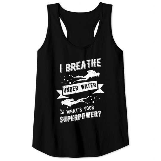 I breath under water what´s your superpower? Funny Tank Tops
