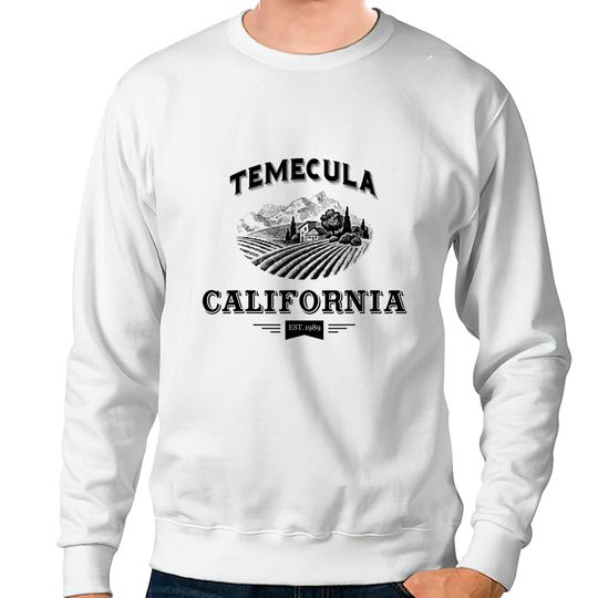 Temecula California Wine Country Sweatshirts