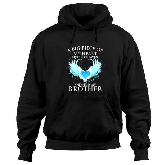 my heart lives in heaven. And he is my Brother Hoodies