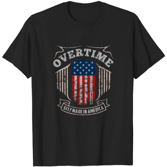 OVERTIME Self Made in America T shirt and Merch T-shirt