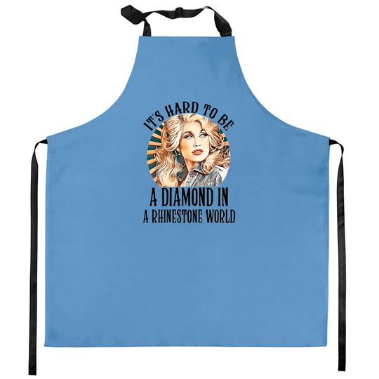 Dolly Parton It's Hard To Be A Diamond in a Rhinestone World Classic Kitchen Aprons
