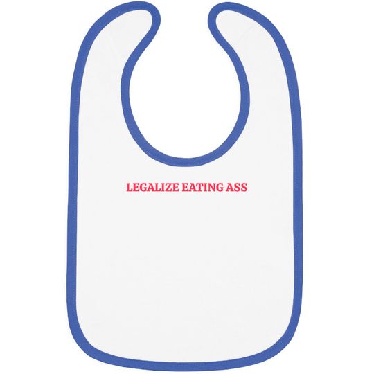 Legalize Eating Ass Bibs
