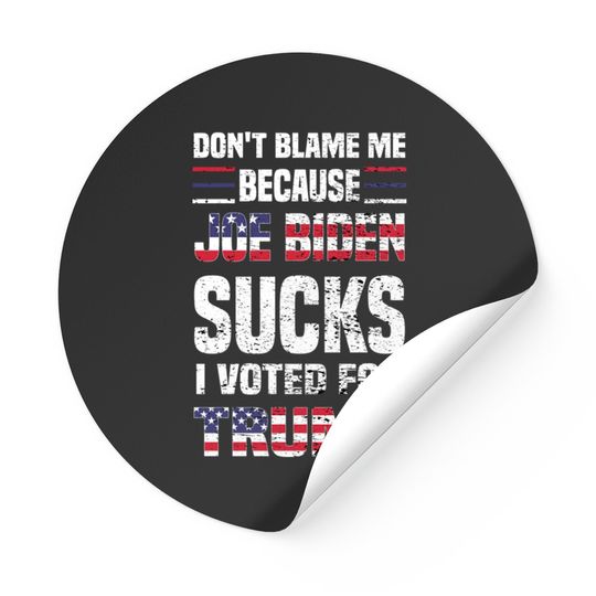 Dont Blame because Biden Sucks - Joe Biden Sucks - Stickers
