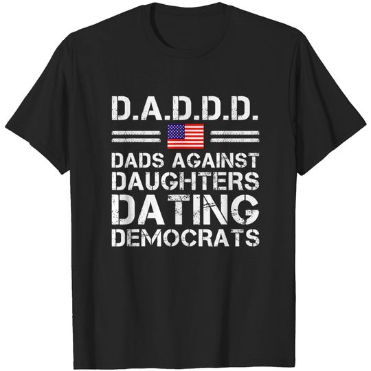 Dads Against Daughters Dating T-Shirt Democrats