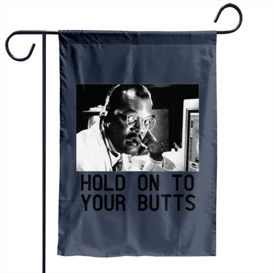 HOLD ON TO YOUR BUTTS Garden Flags