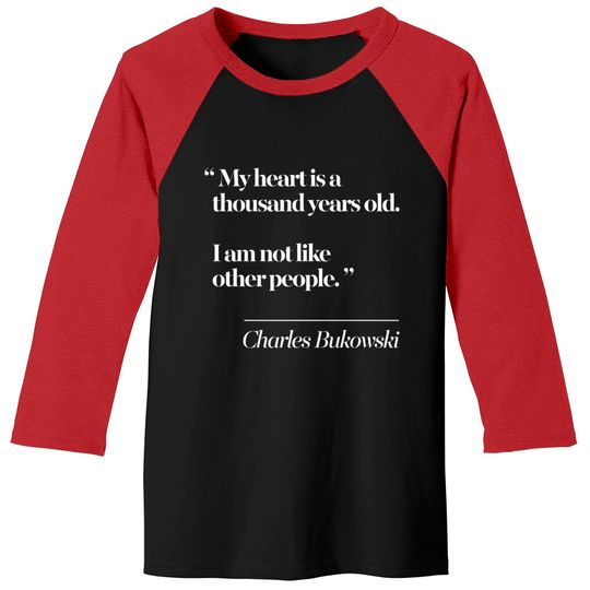 Charles Bukowski Literary Quote - Charles Bukowski Quote - Baseball Tees