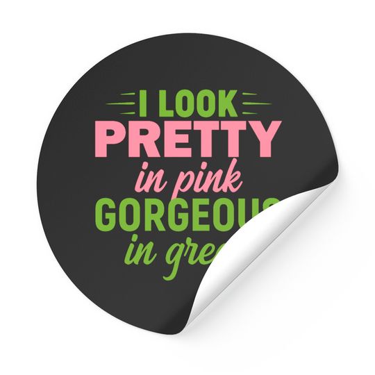 I Look Pretty In Pink Gorgeous In Green HBCU AKA Stickers