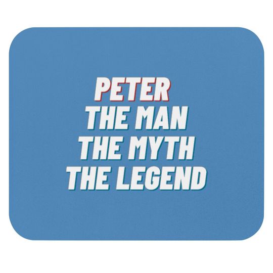 Peter The Man The Myth The Legend Mouse Pads