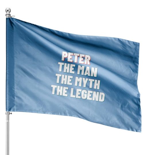 Peter The Man The Myth The Legend House Flags